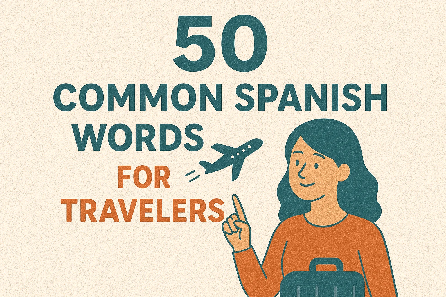 50 Common Spanish Words for Travelers